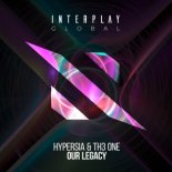 Hypersia & TH3 ONE - Our Legacy (Extended Mix)