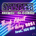 Andrew Spencer & DJ Combo & Naxwell feat. Ice Mc - Think About The Way 2021 (Club Edit)
