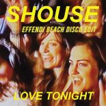 SHOUSE - Love Tonight (Effendi beach disco edit)