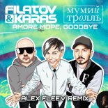 Filatov & Karas vs Мумий Тролль - Amore Море, Goodbye [ Remix X Project ]