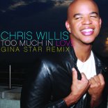 Chris Willis - Too Much In Love (Gina Star Club Mix) (2011)
