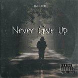 JACCKED - Never Give Up (Extended Mix)