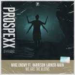 Mike Enemy Feat. Harrisen Larner-Main - We Are The Aliens (Original Mix)