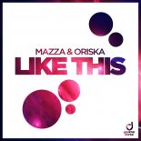 Mazza feat. Oriska - Like This