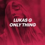 Lukas G - Only Thing