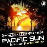 Friday Night Posse feat. Vincent - Pacific Sun (Lullaby) [Hardcore Mix]