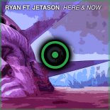 RYAN x Jetason - Here & Now (Extended Mix)