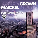 Block & Crown, Maickel Telussa - Fuck up the Party (Original Mix)