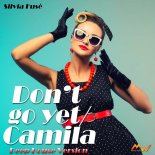 Silvia Fuse - Don't Go Yet Camila