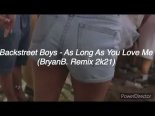 Backstreet Boys - As Long As You Love Me (BryanB. Remix 2k21)