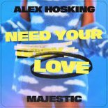 Alex Hosking feat. Majestic - Need Your Love