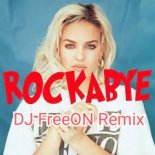 Clean Bandit Ft. Sean Paul & Anne Marie - Rockabye (DJ FreeON Remix)