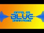 Eiffel 65 - Blue (BRiAN Slap House Remix)