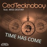 Ced Tecknoboy feat. Miss Destiny - Time Has Come (Extended Mix)