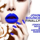 John Bounce - Finally (Jonny Nevs & Amfree Remix)