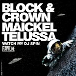 Block & Crown & Maickel Telussa - Watch My DJ Spin