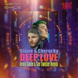 Slame & Cherocky – DEEP LOVE (Jenia Smile & Ser Twister Extended Remix)