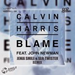 Calvin Harris feat. John Newman – Blame (Jenia Smile & Ser Twister Extended Remix)