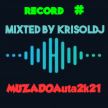 RECORD #[ MUZADOAuta2k21 ]  _ mixted by  KrisoLdj