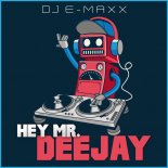 DJ E-Maxx - Hey Mr. Deejay