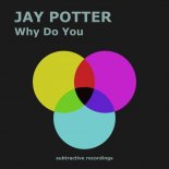 Jay Potter - Why Do You (Extended Mix)