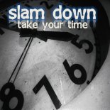 Slam Down! - Take Your Time (Damn-R Remix)