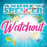 Andrew Spencer - Watchout (Extended Mix)