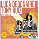 Luca Debonaire, Tony Ruiz - With Your Love (Original Mix)