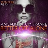 Tom Franke, Ancalima - Better Off Alone (Sean Finn Remix)