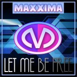 Maxxima - Let Me Be Free (Airplay Mix)