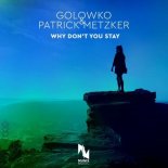 Golowko & Patrick Metzker - Why Don't You Stay