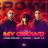 Hard Driver & Adaro & GLDY LX - My Crowd (Extended Mix)