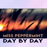 Miss Peppermint - Day By Day (Miss Peppermint Mix)