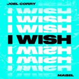 Joel Corry feat. Mabel - I Wish (Extended)