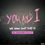 Will Armex - You and I (feat. Katy M) ( DJ Safiter Radio Edit )
