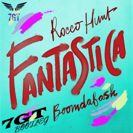Rocco Hunt, Boomdabash - Fantastica (7GT Bootleg)