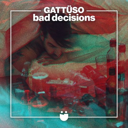 Gattuso - Bad Decisions