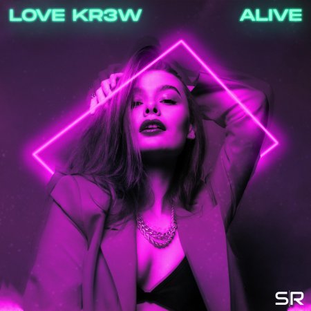 Love Kr3w - Alive