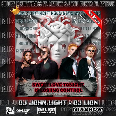Shouse x Eurythmics ft Meduza & David Guetta ft Estelle x Sweet Tonight Love is Losing Control (DJ JOHN LIGHT & DJ LiON Mixshow)