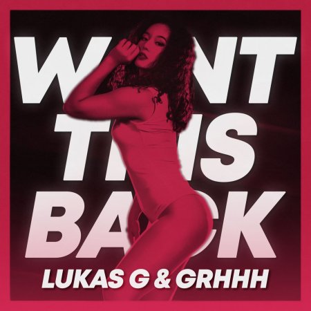 Lukas G & GRHHH - Want This Back