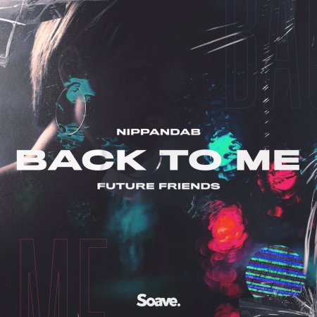 Nippandab & Future Friends - Back To Me