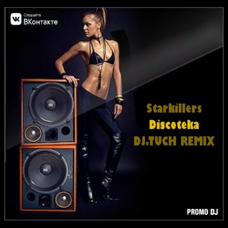 Starkillers - Discoteka (DJ.Tuch Remix)