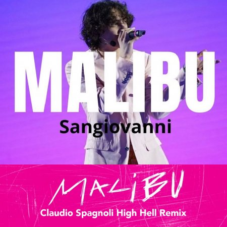 Sangiovanni - Malibù (Claudio Spagnoli High Hell Remix)