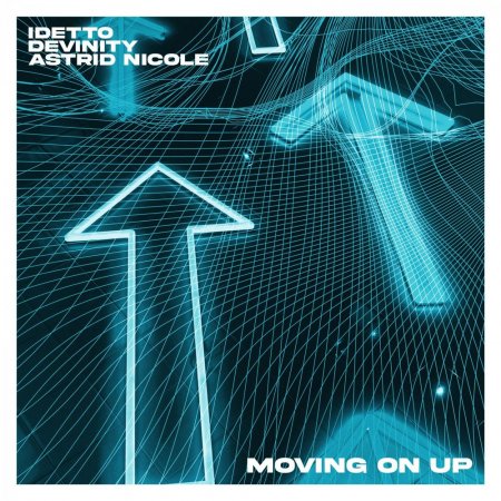 Idetto, Devinity & Astrid Nicole - Moving on Up