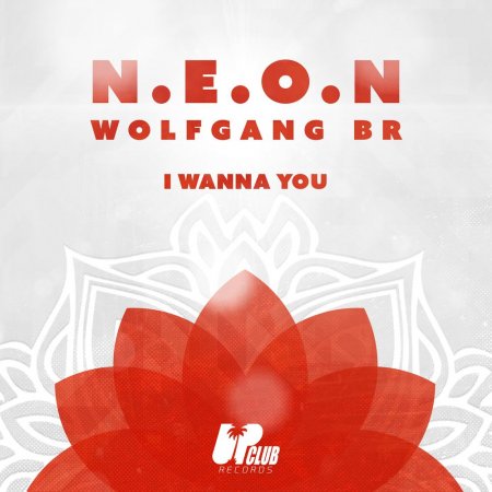 N.E.O.N & Wolfgang BR - I Wanna You