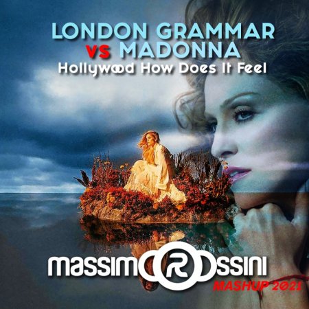 LONDON GRAMMAR vs MADONNA - Hollywood How Does It Feel (ROSSINI Mashup 2021)
