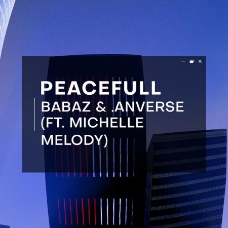 Babaz & .anverse feat. Michelle Melody - Peacefull