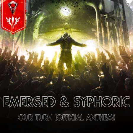 Emerged & Syphoric - Our Turn (Official Anthem) (Original Mix)