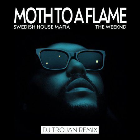 Swedish House Mafia and The Weeknd - Moth To A Flame (DJ Trojan Extended Remix)