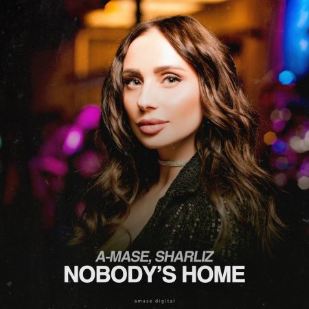 A-mase & Sharliz - Nobody's Home
